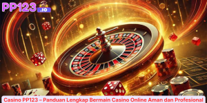 Casino PP123 – Panduan Lengkap Bermain Casino Online Aman dan Profesional