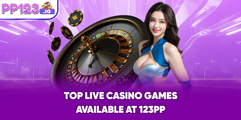 Top Live Casino Games Available at 123PP