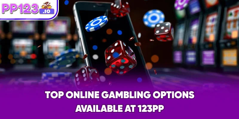 Top Online Gambling Options Available at 123PP